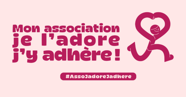 « Mon association, je l’adore, j’y adhère » #AssoJadoreJadhere